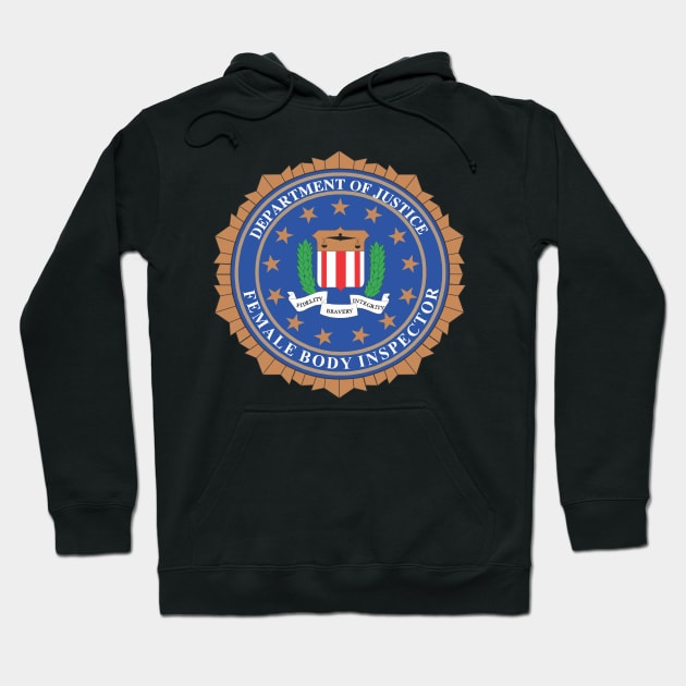 F.B.I. Female Body Inspector Hoodie by DavesTees